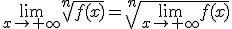 \lim_{x\to +\infty}\sqrt[n]{f(x)}=\sqrt[n]{\lim_{x\to +\infty}f(x)}