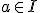 a\in I