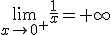 \lim_{x\to 0^+}\frac{1}{x}=+\infty