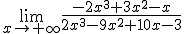 \lim_{x\to +\infty }\frac{-2x^3+3x^2-x}{2x^3-9x^2+10x-3}