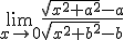 \lim_{x\to 0}\frac{\sqrt{x^2+a^2}-a}{\sqrt{x^2+b^2}-b}