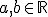 a,b\in \mathbb{R}