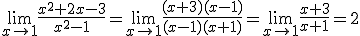 \lim_{x\to 1}\frac{x^2+2x-3}{x^2-1}= \lim_{x\to 1}\frac{(x+3)(x-1)}{(x-1)(x+1)}=\lim_{x\to 1}\frac{x+3}{x+1}=2