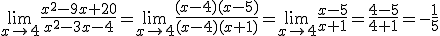\lim_{x\to 4}\frac{x^2-9x+20}{x^2-3x-4} = \lim_{x\to 4}\frac{(x-4)(x-5)}{(x-4)(x+1)} = \lim_{x\to 4} \frac{x-5}{x+1} = \frac{4-5}{4+1} = -\frac{1}{5}
