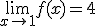 \lim_{x\to 1}f(x)=4