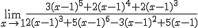 \lim_{x\to 1}\frac{3(x-1)^5+2(x-1)^4+2(x-1)^3}{2(x-1)^3+5(x-1)^6-3(x-1)^2+5(x-1)}