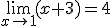 \lim_{x\to 1}(x+3)=4