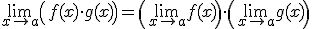 \lim_{x\to a}\left(f(x)\cdot g(x)\right) = \left(\lim_{x\to a}f(x)\right)\cdot \left(\lim_{x\to a}g(x)\right)