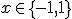 x\in \{-1,1\}