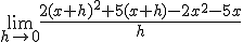 \lim_{h\to 0}\frac{2(x+h)^2+5(x+h)-2x^2-5x}{h}