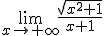 \lim_{x\to +\infty}\frac{\sqrt{x^2+1}}{x+1}