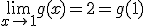 \lim_{x\to 1}g(x)=2=g(1)