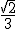 \frac{\sqrt{2}}{3}