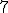 7