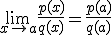 \lim_{x\to a}\frac{p(x)}{q(x)}= \frac{p(a)}{q(a)