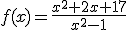 f(x)=\frac{x^2+2x+17}{x^2-1}