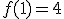 f(1) = 4