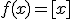 f(x)=[x]