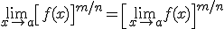 \lim_{x\to a}\left[f(x)\right]^{m/n}=\left[\lim_{x\to a}f(x)\right]^{m/n}