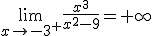 \lim_{x\to -3^+}\frac{x^3}{x^2-9}=+\infty