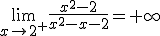 \lim_{x\to 2^+}\frac{x^2-2}{x^2-x-2}=+\infty