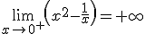 \lim_{x\to 0^+}\left(x^2-\frac{1}{x}\right)=+\infty
