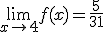 \lim_{x\to 4}f(x)=\frac{5}{31}