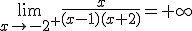 \lim_{x\to -2^+}\frac{x}{(x-1)(x+2)}=+\infty