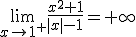 \lim_{x\to 1^+}\frac{x^2+1}{|x|-1}=+\infty