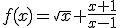f(x)=\sqrt{x}+\frac{x+1}{x-1}