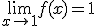 \lim_{x\to 1}f(x)=1