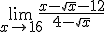 \lim_{x\to 16}\frac{x-\sqrt{x}-12}{4-\sqrt{x}}