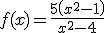 f(x)=\frac{5\left(x^2-1\right)}{x^2-4}