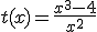 t(x)=\frac{x^3-4}{x^2}
