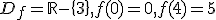 D_f=\R-\{3\}, f(0)=0, f(4)=5