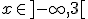 x\in ]-\infty,3[