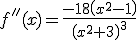f''(x)=\frac{-18\left(x^2-1\right)}{\left(x^2+3\right)^3}