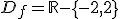 D_f=\mathbb{R} - \{-2,2\}