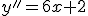 y''=6x+2