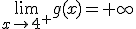 \lim_{x\to 4^+}g(x)=+\infty