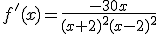f'(x)=\frac{-30x}{(x+2)^2(x-2)^2}