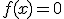 $f(x)=0$