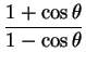 $\displaystyle {\frac{1+\cos\theta}{1-\cos\theta}}$