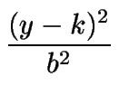 $\displaystyle {\frac{(y-k)^2}{b^2}}$