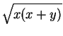 $\displaystyle \sqrt{x(x + y)}$