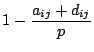 $ 1 - \displaystyle \frac{a_{ij} + d_{ij}}{p}$