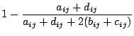 $ 1 - \displaystyle \frac{a_{ij}+d_{ij}}{a_{ij}+d_{ij}+2(b_{ij}+c_{ij})}$