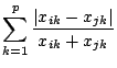 $ \displaystyle \sum_{k=1}^p \frac{\vert x_{ik}-x_{jk}\vert}{x_{ik}+x_{jk}}$