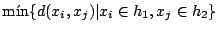 $\min\{ d(x_i,x_j)\vert x_i \in h_1,x_j \in h_2\}$