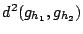 $ d^2(g_{h_1},g_{h_2}) $